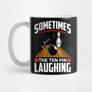 Hear The Ten Pin Laughing Funny Bowler Bowling Mug
